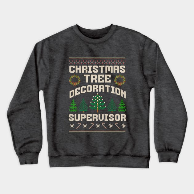 Christmas Tree Decoration Supervisor Crewneck Sweatshirt by ZombieTeesEtc